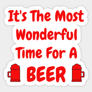 Its the most wonderful time of the year. Its the most wonderful time for a beer. Beer Lover Christmas Design. The Perfect Christmas or Secret Santa Gift. T-Shirt Sticker